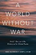 A World Without War: 'abdu'l-Baha and the Discourse for Global Peace