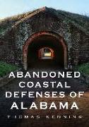 Abandoned Coastal Defenses of Alabama
