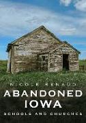 Abandoned Iowa: Schools and Churches