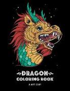 Dragon Coloring Book: Dragon Colouring Book for All Ages, Adults, Men, Women, Teens, Mythical Fantasy Designs, Stress Relieving Pages for Dr