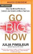 Go Big Now: 8 Essential Mindset Practices to Overcome Any Obstacle and Reach Your Goals