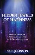 Hidden Jewels of Happiness: Powerful Essays for Finding and Savoring the Gifts on Your Journey