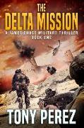 The Delta Mission: A James Chase Military Thriller Book One