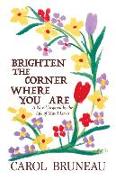Brighten the Corner Where You Are: A Novel Inspired by the Life of Maud Lewis