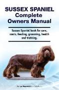 Sussex Spaniel Complete Owners Manual. Sussex Spaniel book for care, costs, feeding, grooming, health and training