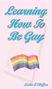 Learning How To Be Gay