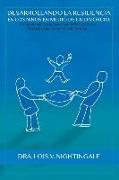 Desarrollando la Resiliencia en Los Niños Medio de un Divorcio: Como Ayudar a Su Hijo Desarrollar la Fuerza Interior a Traves de la Adveridad