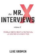 The Mr. X Interviews Volume 2: World Views from a Fictional US Sovereign Creditor