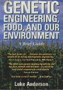 Genetic Engineering, Food and Our Environment: A Brief Guide