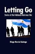 Letting Go: Stories of the Falklands-Malvinas War