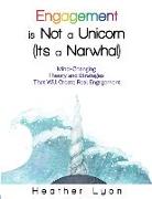 Engagement is Not a Unicorn (It's a Narwhal)