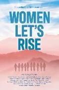Women, Let's Rise: Empowering Women to Thrive and Lead