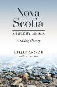 Nova Scotia: Shaped by the Sea: A Living History