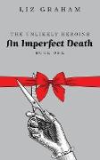 An Imperfect Death (The Unlikely Heroine, Book 1)
