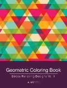 Geometric Coloring Book: Stress Relieving Designs Vol 1