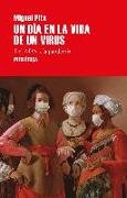 Un Día En La Vida de Un Virus: del Adn a la Pandemia