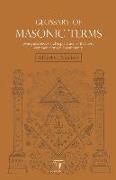 Glossary of Masonic Terms: Synoptical index and explanation of the most common terms in Freemasonry