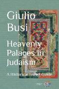 Heavenly Palaces in Judaism: A Historical Travel Guide