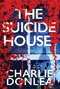 The Suicide House: A Gripping and Brilliant Novel of Suspense