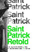 Saint Patrick Retold