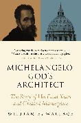 Michelangelo, God's Architect