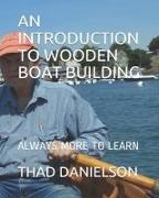 An Introduction to Wooden Boat Building: Always More to Learn