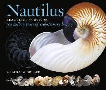 Nautilus: Beautiful Survivor. 500 Million Years of Evolutionary History