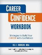 Career Confidence Workbook: Strategies to Build Your Career With Confidence
