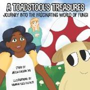 A Toadstool's Treasures: Journey Into the Fascinating World of Fungi