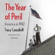 The Year of Peril Lib/E: America in 1942