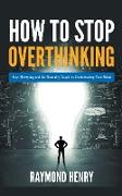 How to Stop Overthinking Stop Worrying and Be Mentally Tough by Decluttering Your Mind