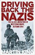 Driving Back the Nazis: The Allied Liberation of Western Europe, Autumn 1944