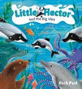 Little Hector and the Big Idea: Volume 2