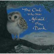 The Owl Who Was Afraid of the Dark. Jill Tomlinson