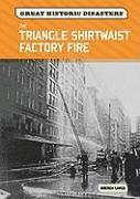 The Triangle Shirtwaist Factory Fire