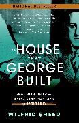 The House That George Built: With a Little Help from Irving, Cole, and a Crew of about Fifty