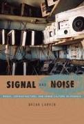 Signal and Noise: Media, Infrastructure, and Urban Culture in Nigeria