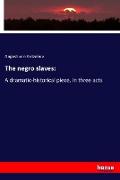 The negro slaves