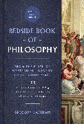 The Bedside Book of Philosophy, Volume 1: From the Birth of Western Philosophy to the Good Place: 125 Historic Events and Big Ideas to Push the Limits