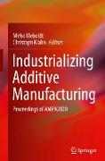 Industrializing Additive Manufacturing