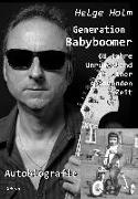 Generation Babyboomer - 60 Jahre Unruhestand in einer spannenden Zeit - Autobiografie