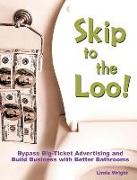 Skip to the Loo: Bypass Big-Ticket Advertising and Build Business with Better Bathrooms