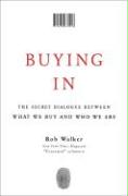 Buying in: The Secret Dialogue Between What We Buy and Who We Are