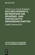 Das Reichsgesetz, betreffend die Erwerbs- und Wirtschaftsgenossenschaften