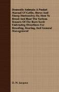 Domestic Animals: A Pocket Manual of Cattle, Horse and Sheep Husbandry, Or, How to Breed and Rear the Various Tenants of the Barn-Yard