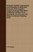 Domestic Sanitary Engineering And Plumbing, Dealing With Domestic Water Supplies, Pump & Hydraulic Ram Work, Hydraulics, Sanitary Work, Heating By Low Pressure, Hot Water, & External Plumbing Work