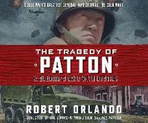 The Tragedy of Patton: A Soldier's Date with Destiny