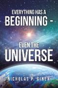 Everything Has a Beginning - Even the Universe