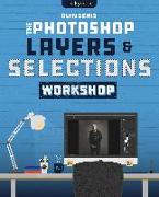 The Photoshop Layers and Selections Workshop