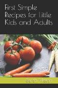 First Simple Recipes for Little Kids and Adults